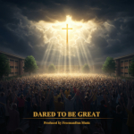 Dared to be Great